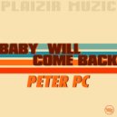 Peter Pc - Baby Will Comeback