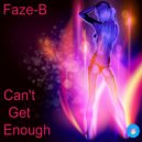 Faze-B - Can't Get Enough