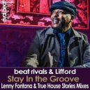 Beat Rivals & Lifford - Stay In The Groove (Remixes) (Lenny Fontana & True House Stories Remix Instrumental)