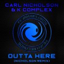 Carl Nicholson & K Complex - Outta Here