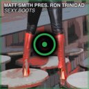 Matt Smith & Ron Trinidad - Sexy Boots (Extended Mix)