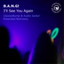 B.A.N.G! - I\'ll See You Again (Audio Jacker Remix)