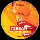 Tzesar - You Set My Love