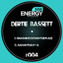 Dertie Bassett - Smashing Down The Place