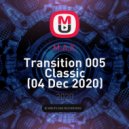 M.A.X. - Transition 005 Classic (04 Dec 2020)
