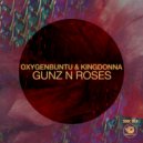Oxygenbuntu, KingDonna - Gunz N Roses