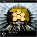 Oxygen - Be Real