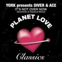 York, Diver & Ace - It's Not Over Now