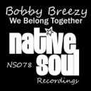 Bobby Breezy - We Belong Together