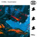 E-Mills - Examination (Original mix)