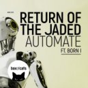 Return Of The Jaded - Automate