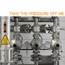 Man Of Goodwill - Take the Pressure off Me