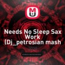 Active Surfers - Needs No Sleep Sax Work