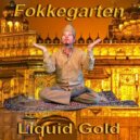 Fokkegarten - Liquid Gold