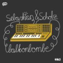 Sebastian & Scholz - Balkonbombe