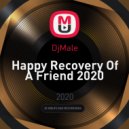 DjMale - Happy Recovery Of A Friend 2020