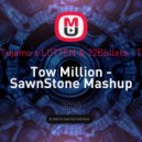 Tujamo x LOTTEN & 22Bullets - Tow Million (SawnStone Mashup)
