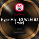 Club Killer - Hype Mix-1@ WLM #3 ()