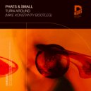 Phats & Small - Turn Around (Mike Konstanty Bootleg)
