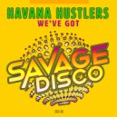 Havana Hustlers - We've Got