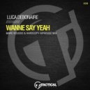 Luca Debonaire - Wanne Say Yeah