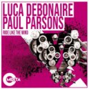 Luca Debonaire, Paul Parsons - Ride Like The Wind