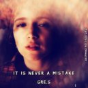 Gre.S - It Is Never A Mistake