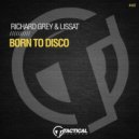 Richard Grey & Lissat - Born To Disco
