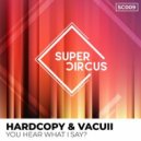 Hardcopy & Vacull - You Hear What I Say?