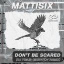 Mattisix - Don't Be Scared