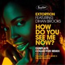 Extortion feat. Dihan Brooks - How Do You See Me Now?