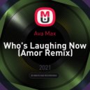 Ava Max - Who's Laughing Now