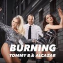 Tommy B & Alcazar - Burning