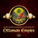 OKTAY OZPRCN ft. MNLGHT & Escobar (TR) - Ottoman Empire