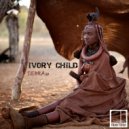 Ivory Child - Lailai Ma Wa Titi