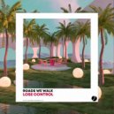 Roads We Walk - Lose Control (Radio Edit)