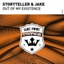 Storyteller & Jake - Out Of My Existence