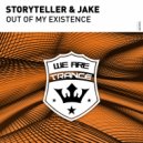 Storyteller & Jake - Out Of My Existence (Original Mix)