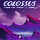 Colossus ft. Jess Ratcliffe & Echo Motion - Wake Up (When It Comes)