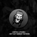 Vortex, PH0BIA - Aint Got Nobody (Silvermass Remix)