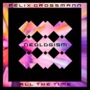 Felix Grossmann - All The Time