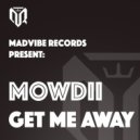Mowdii - Get Me Away