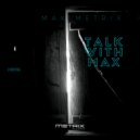 Max Metrix - Talk with Max