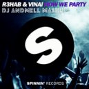 R3hab & VINAI vs. Deorro & MAKJ - How We Party Ready! (DJ Andmell MashUp)