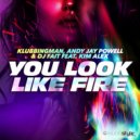 Klubbingman & Andy Jay Powell & Dj Fait & Kim Alex - You Look Like Fire