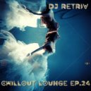 DJ Retriv - Chillout Lounge ep. 24