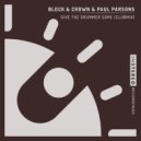 Block & Crown, Paul Parsons - Give The Drummer Some