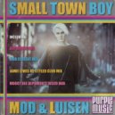 MoD, Luisen - Small Town Boy