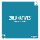 Zulu Natives - Lady Blue Night