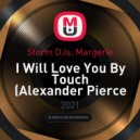 Storm DJs, Margerie - I Will Love You By Touch (Alexander Pierce Remix)